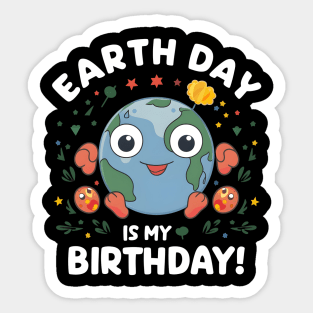 Happy Earth Day Is My Birthday Good For Lover Earth Day 2024 Sticker